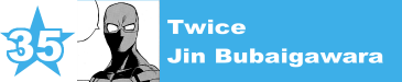 35. Twice / Jin Bubaigawara