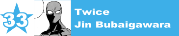 33. Twice / Jin Bubaigawara