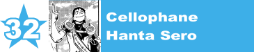 32. Cellophane / Hanta Sero