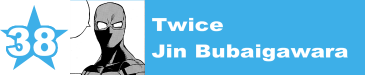 38. Twice / Jin Bubaigawara