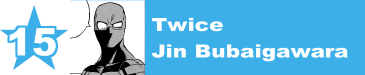 15. Twice / Jin Bubaigawara