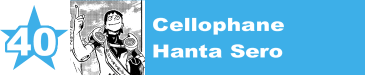 40. Cellophane / Hanta Sero