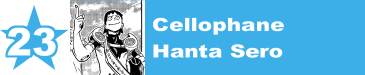 23. Cellophane / Hanta Sero