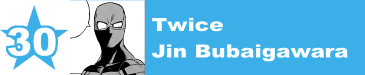 30. Twice / Jin Bubaigawara